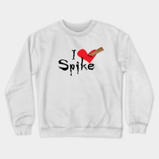 I Love Spike Crewneck Sweatshirt